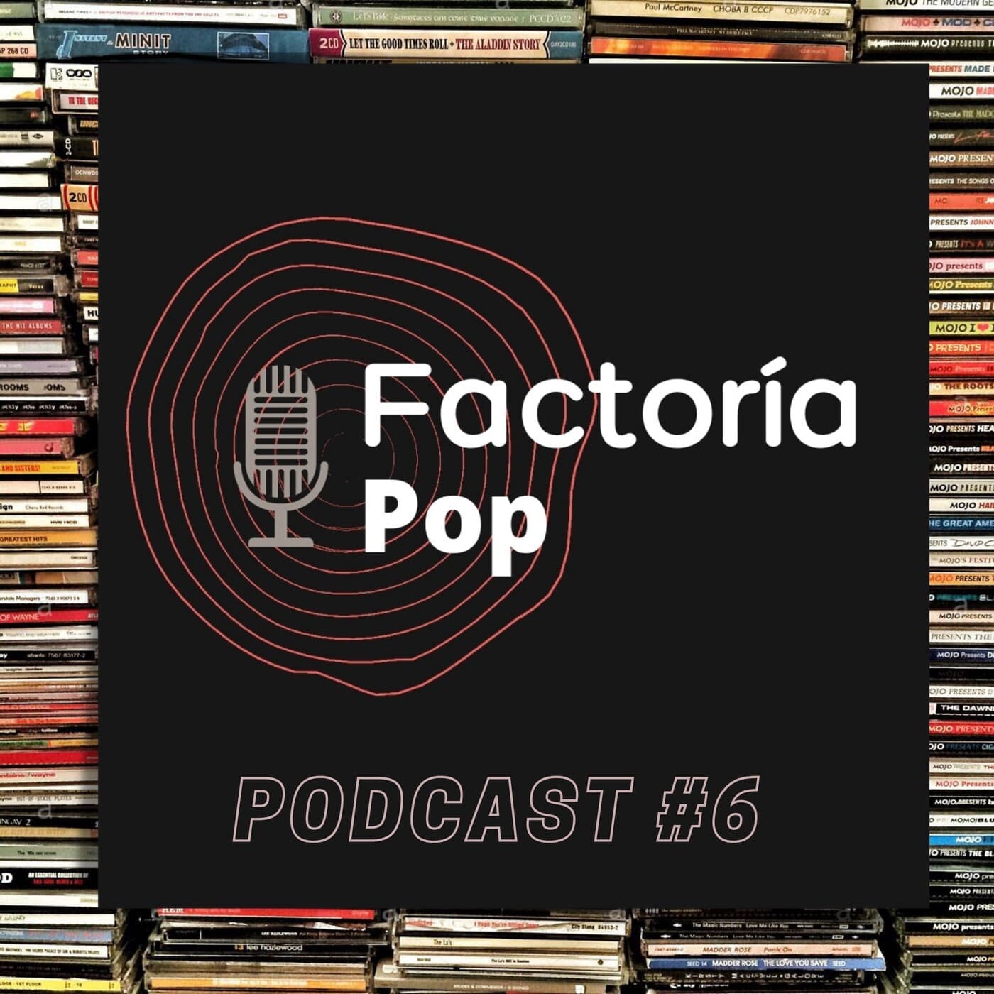 Factoría Pop (podcast 6)