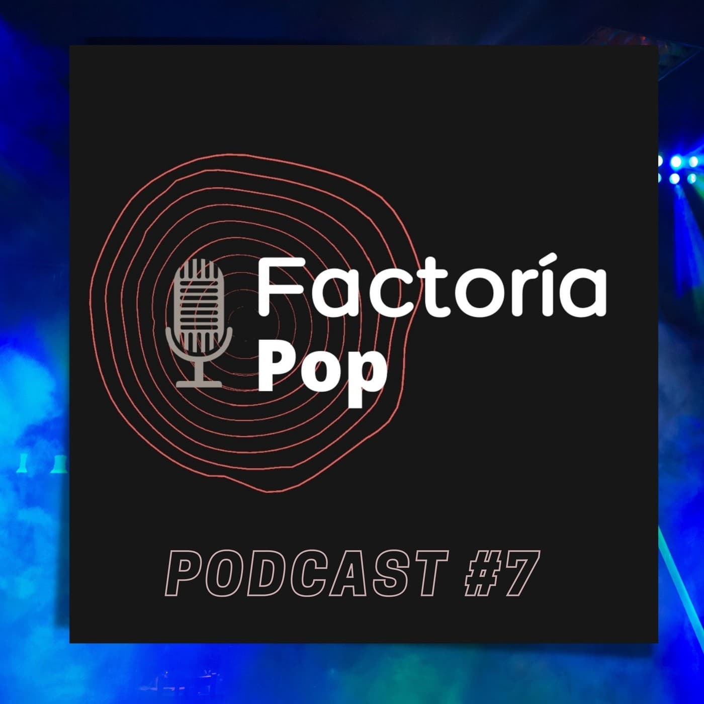 Factoría Pop (podcast 7)